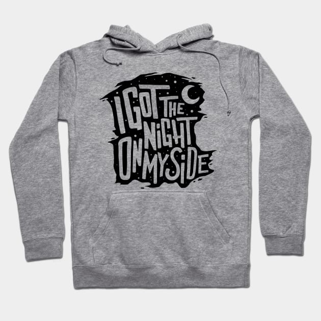 I got the night on my side Hoodie by Dosunets